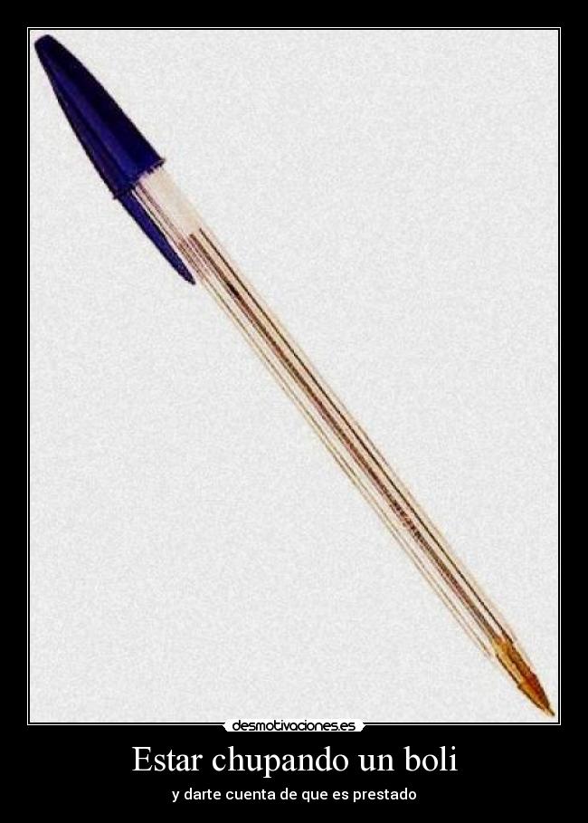 Estar chupando un boli -
