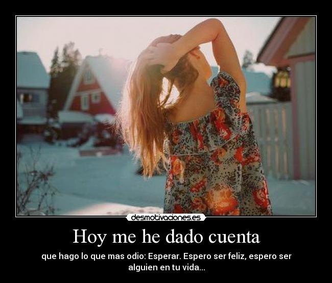 Hoy me he dado cuenta -