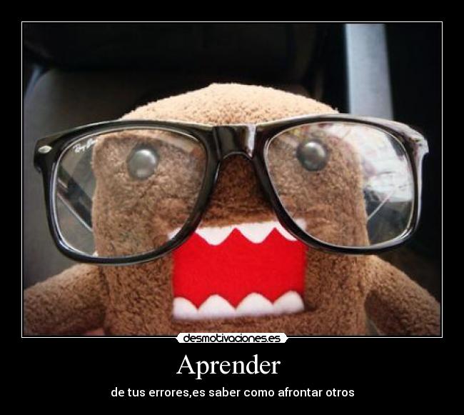 Aprender  - de tus errores,es saber como afrontar otros