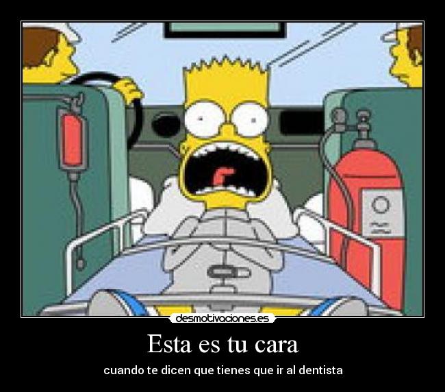 Esta es tu cara - cuando te dicen que tienes que ir al dentista