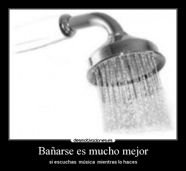 Bañarse es mucho mejor -
