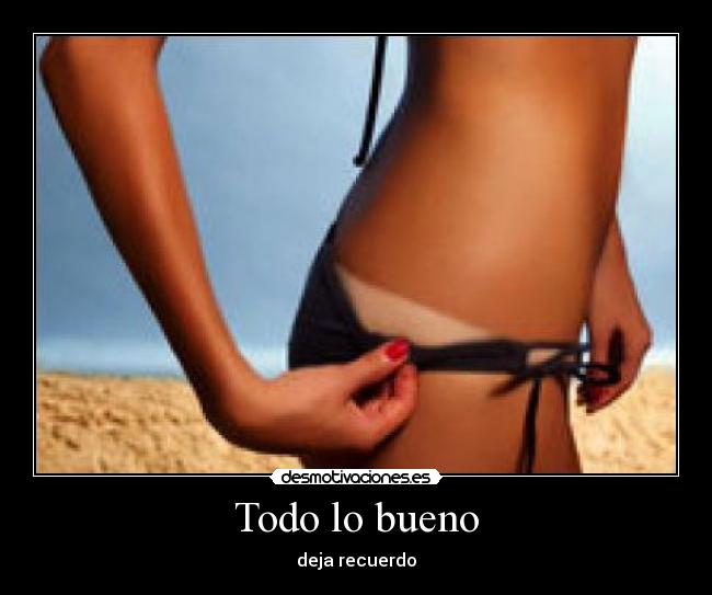 Todo lo bueno - deja recuerdo