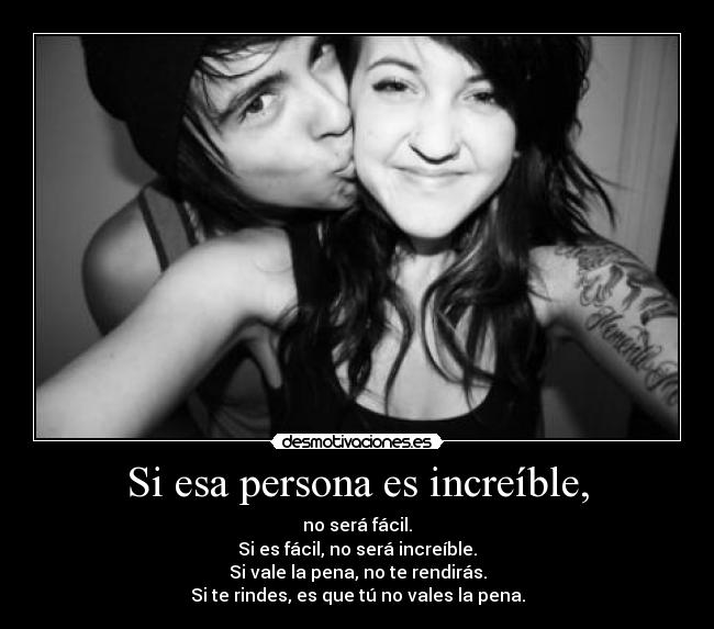 Si esa persona es increíble, - 