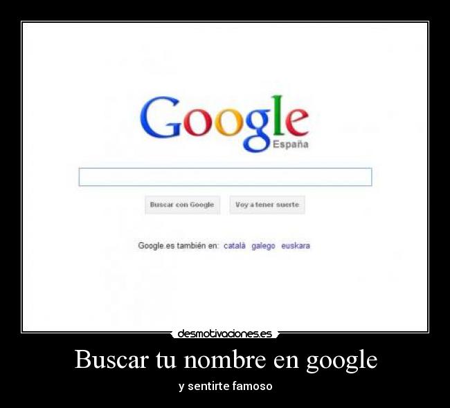 Buscar tu nombre en google - y sentirte famoso