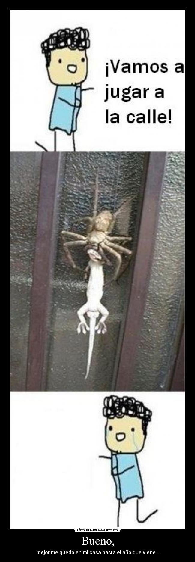 Bueno, - mejor me quedo en mi casa hasta el año que viene...