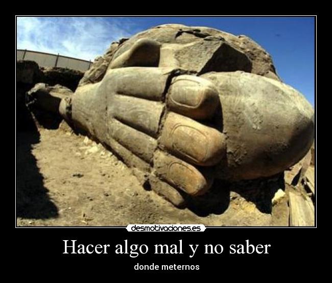 Hacer algo mal y no saber -