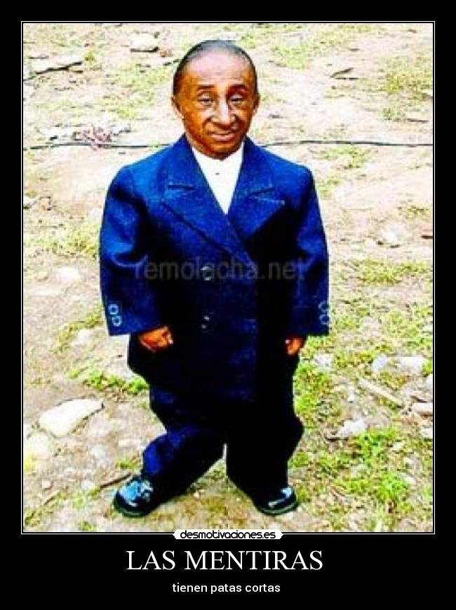 LAS MENTIRAS - tienen patas cortas