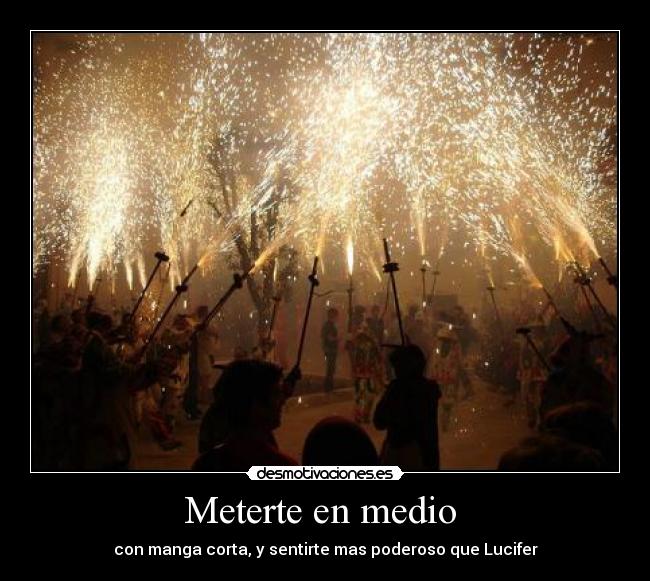 Meterte en medio -
