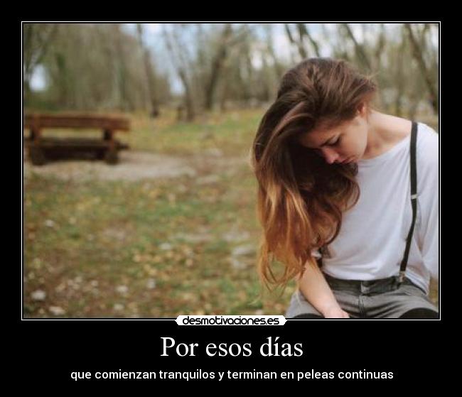 Por esos días - que comienzan tranquilos y terminan en peleas continuas