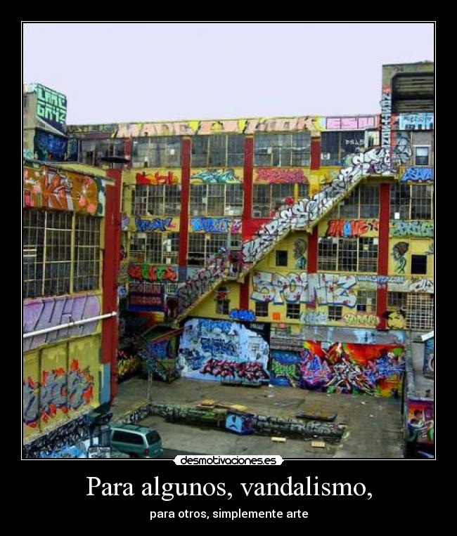 Para algunos, vandalismo, - 