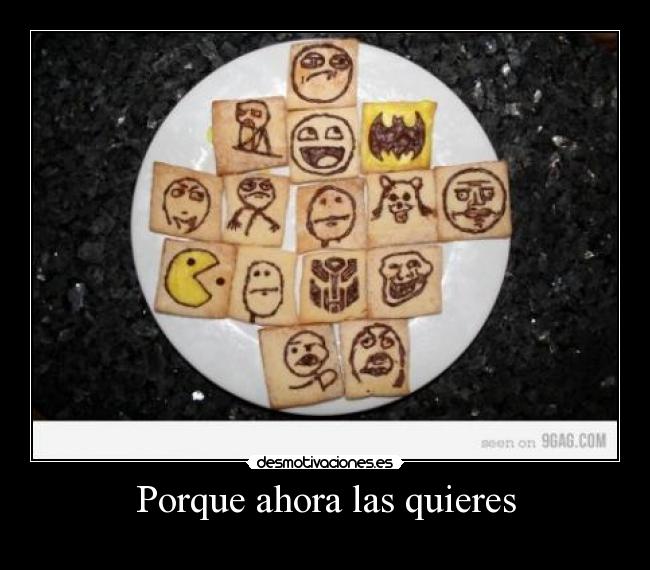 Porque ahora las quieres -