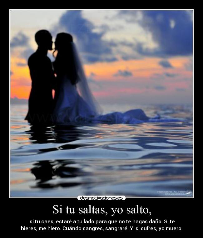 Si tu saltas, yo salto, -