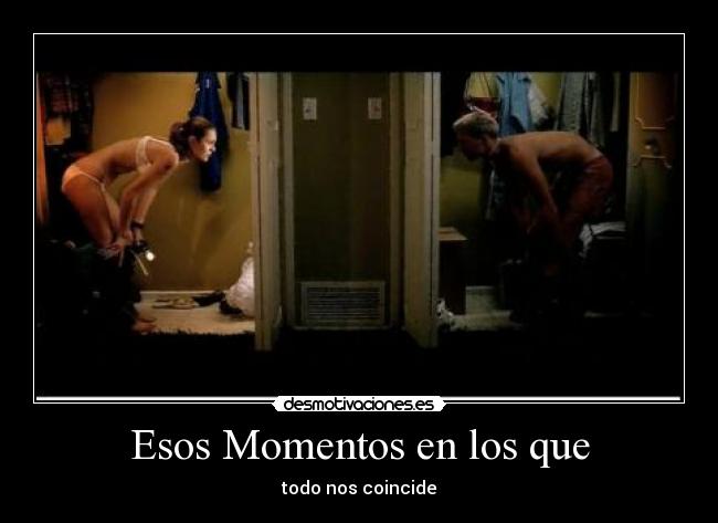 Esos Momentos en los que - 