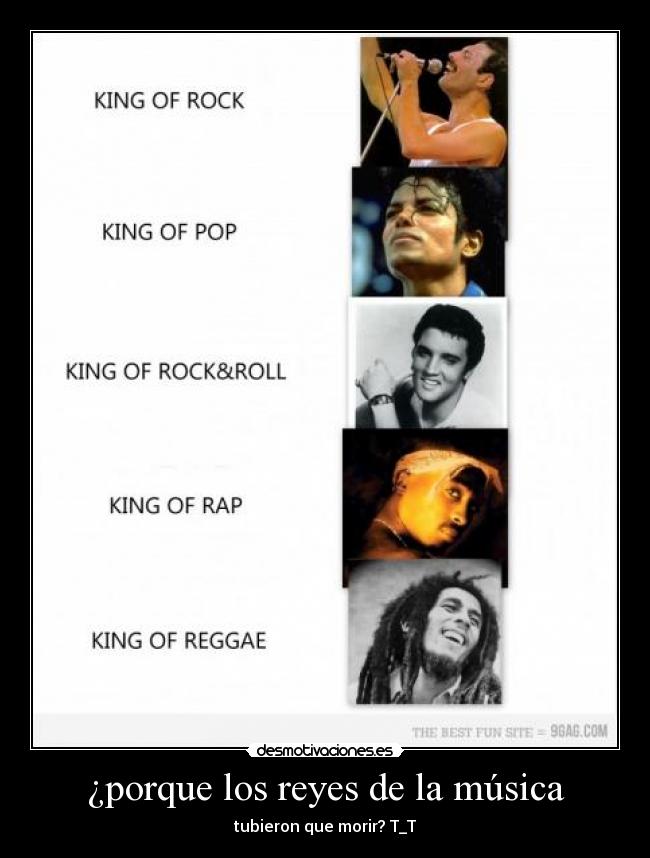 ¿porque los reyes de la música - tubieron que morir? T_T