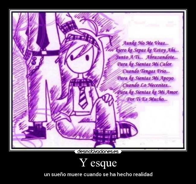 Y esque - un sueño muere cuando se ha hecho realidad