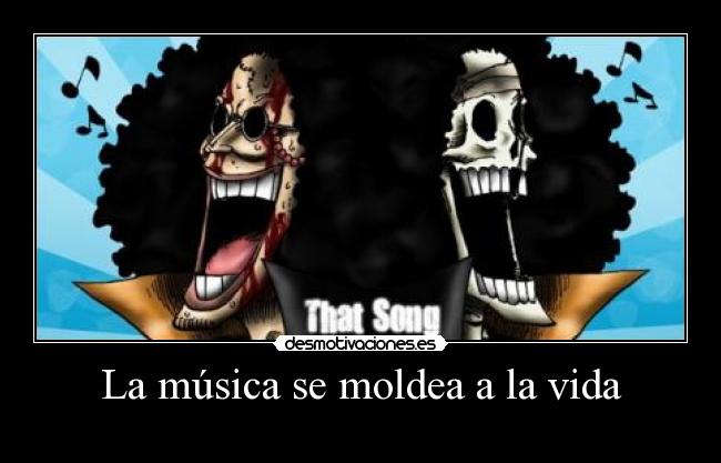 La música se moldea a la vida -