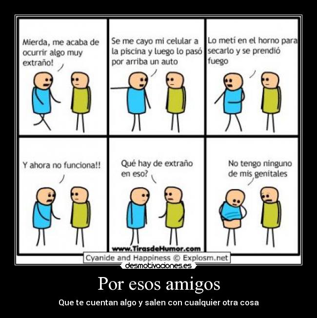 Por esos amigos - Que te cuentan algo y salen con cualquier otra cosa