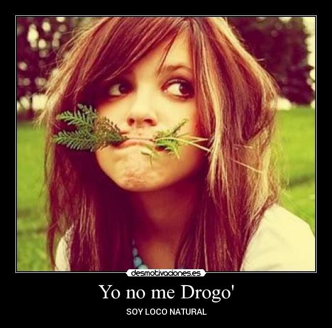 Yo no me Drogo - SOY LOCO NATURAL