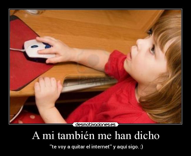 A mi también me han dicho -