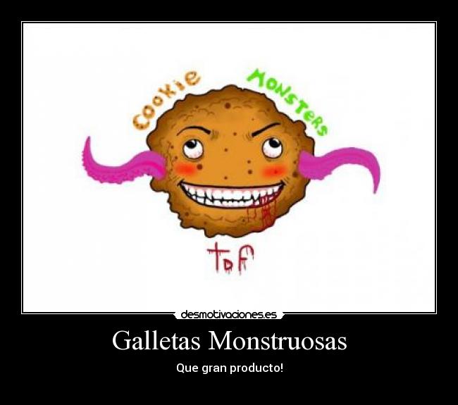 Galletas Monstruosas - Que gran producto!
