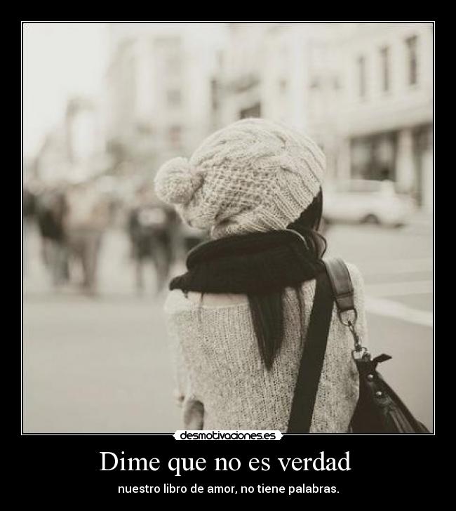 Dime que no es verdad  - 