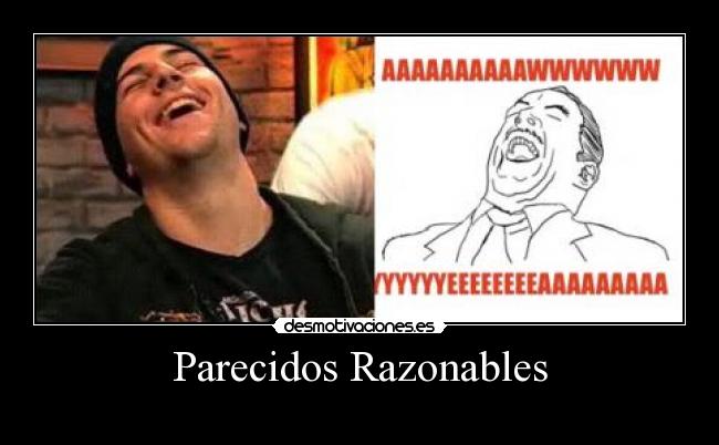 Parecidos Razonables -