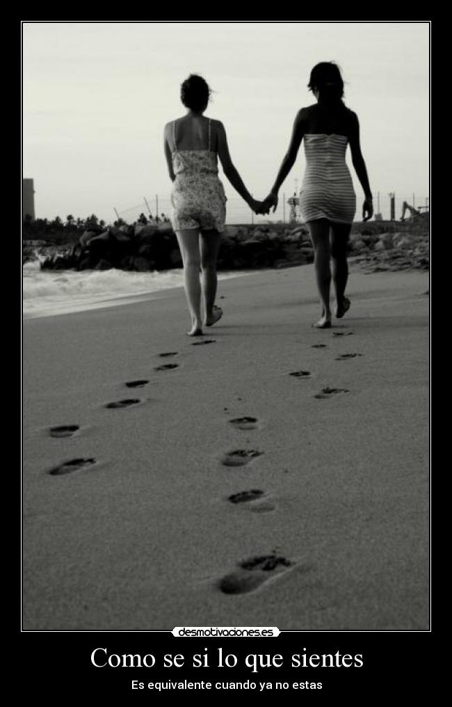 Como se si lo que sientes - Es equivalente cuando ya no estas