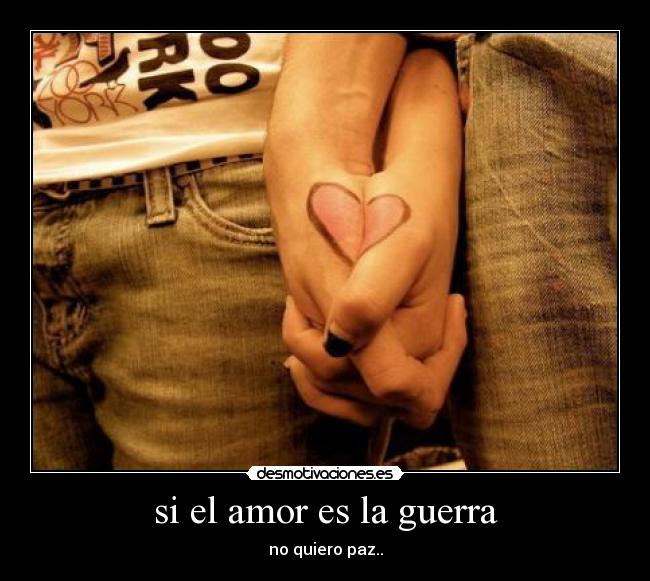 si el amor es la guerra - 