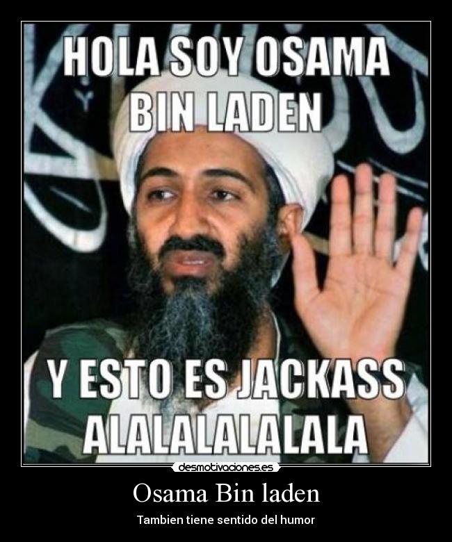 Osama Bin laden - Tambien tiene sentido del humor