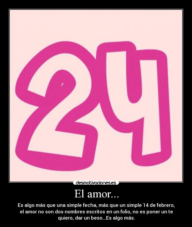 El amor... - Es algo más que una simple fecha, más que un simple 14 de febrero,
el amor no son dos nombres escritos en un folio, no es poner un te
quiero, dar un beso...Es algo más.