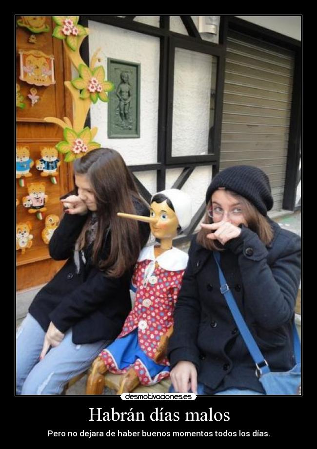 Habrán días malos -