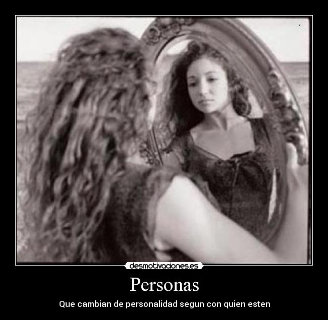 Personas - Que cambian de personalidad segun con quien esten