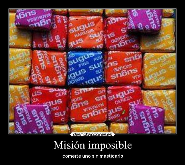 Misión imposible - comerte uno sin masticarlo
