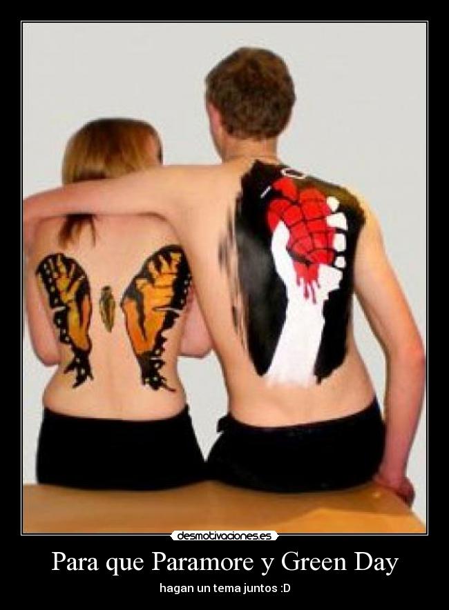 Para que Paramore y Green Day - hagan un tema juntos :D