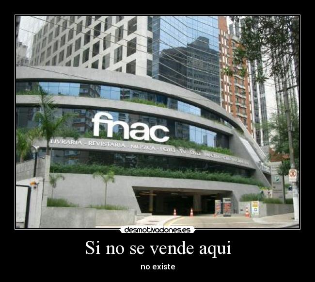 Si no se vende aqui - no existe