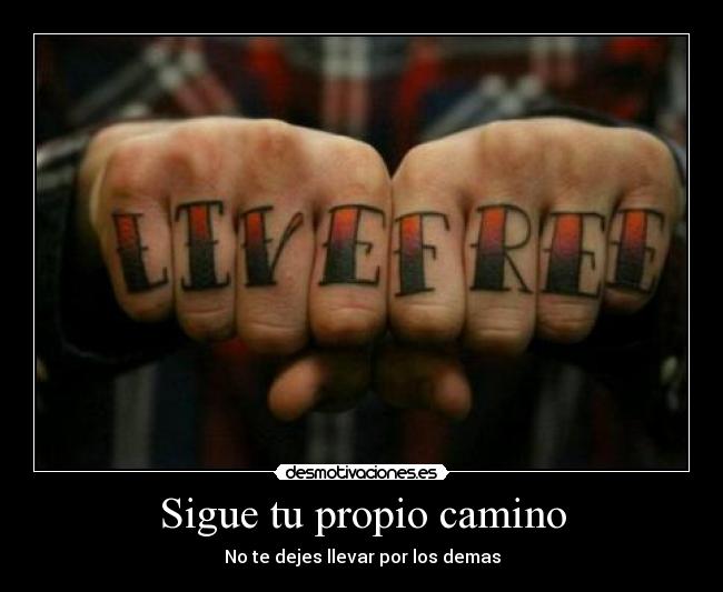 Sigue tu propio camino -