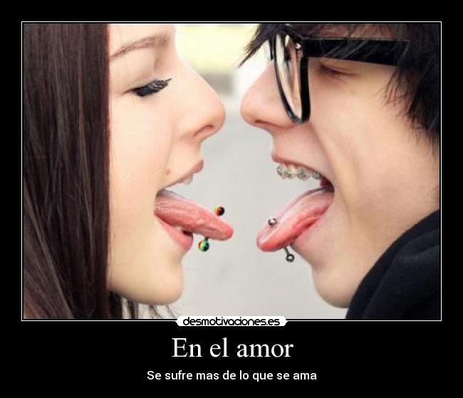 En el amor - Se sufre mas de lo que se ama