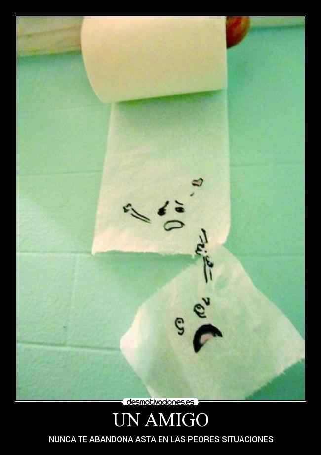 UN AMIGO - NUNCA TE ABANDONA ASTA EN LAS PEORES SITUACIONES