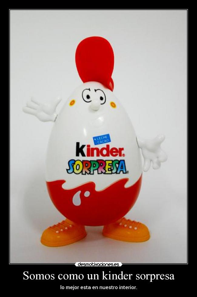 Somos como un kinder sorpresa - 