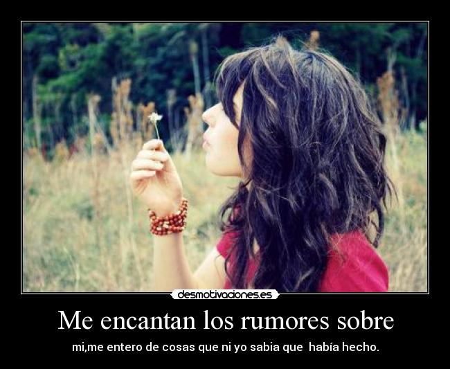 Me encantan los rumores sobre - 