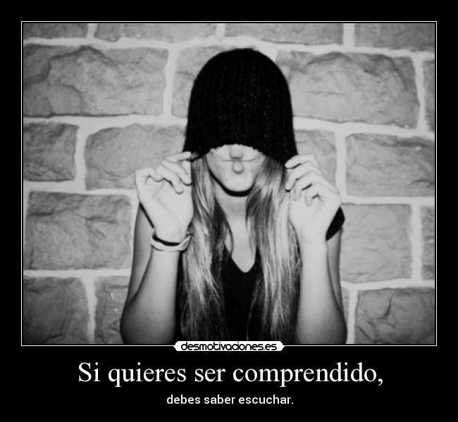 Si quieres ser comprendido, - 