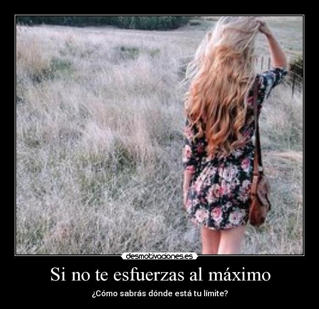 Si no te esfuerzas al máximo - 