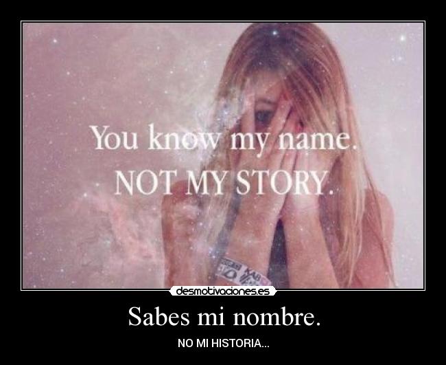 Sabes mi nombre. -