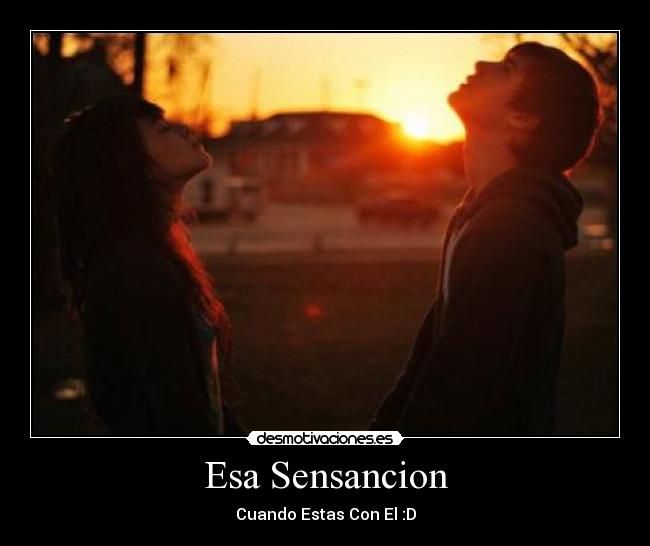 Esa Sensancion - Cuando Estas Con El :D