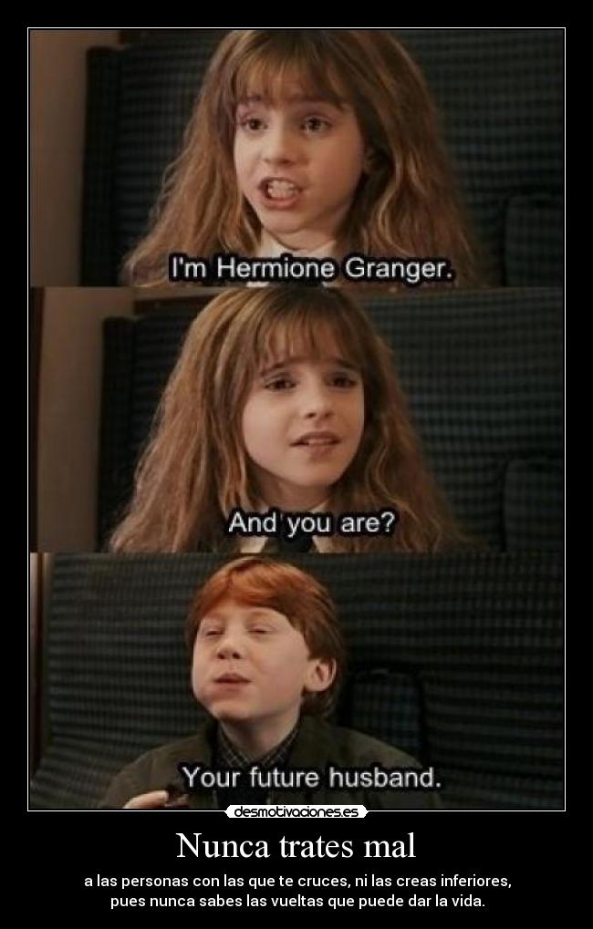 Nunca trates mal -