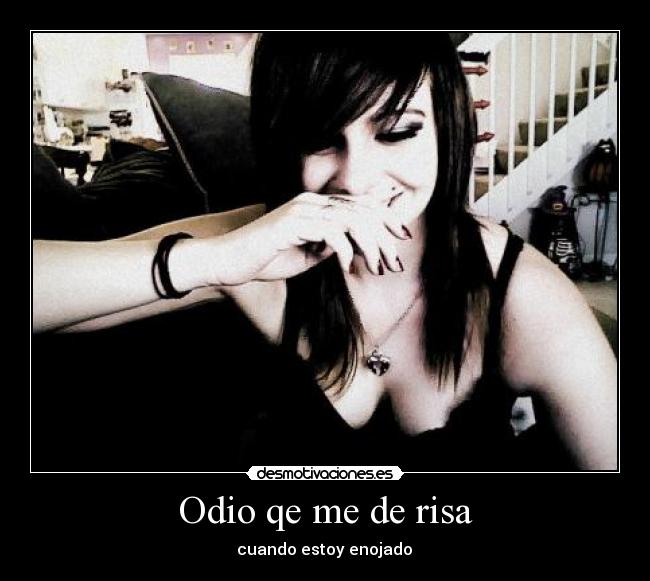 Odio qe me de risa -