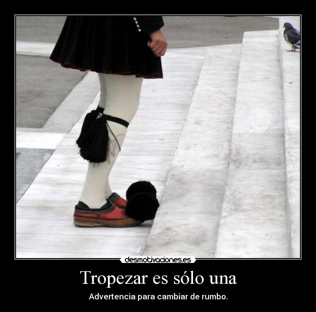 Tropezar es sólo una -