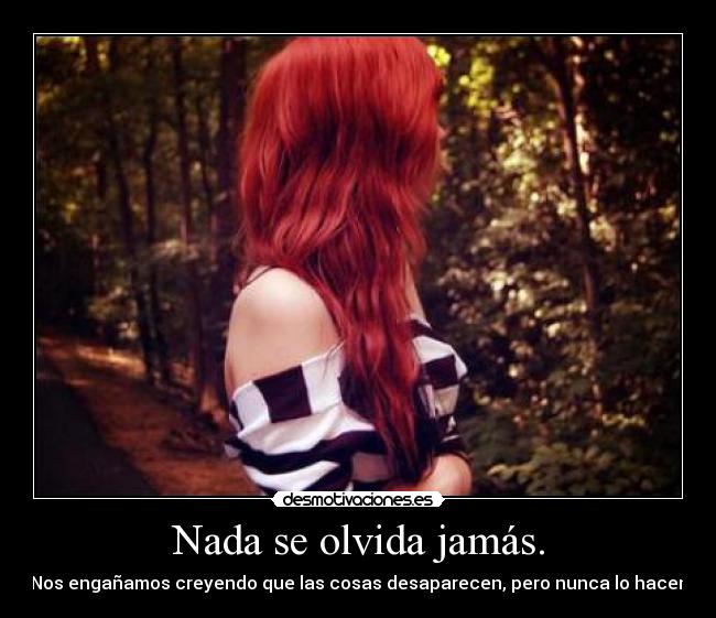Nada se olvida jamás. - 