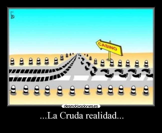 ...La Cruda realidad... - 