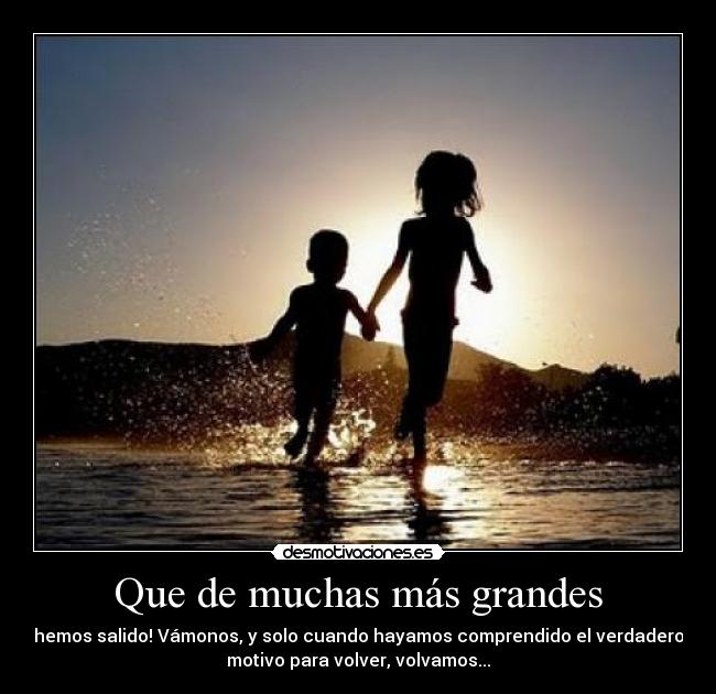 Que de muchas más grandes -